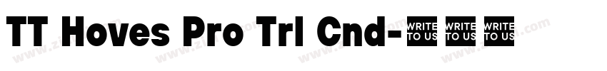 TT Hoves Pro Trl Cnd字体转换 TT Hoves Pro Trl Cnd字体转换